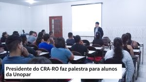 Read more about the article Presidente do CRA-RO faz palestra para alunos da Unopar