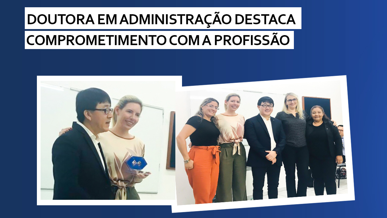 Read more about the article Doutora em administração destaca comprometimento com a profissão