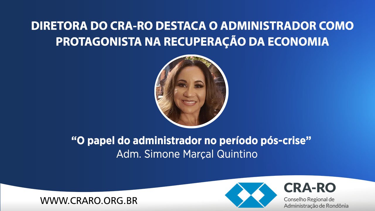 Read more about the article Diretora do CRA-RO destaca o administrador como protagonista na recuperação da economia