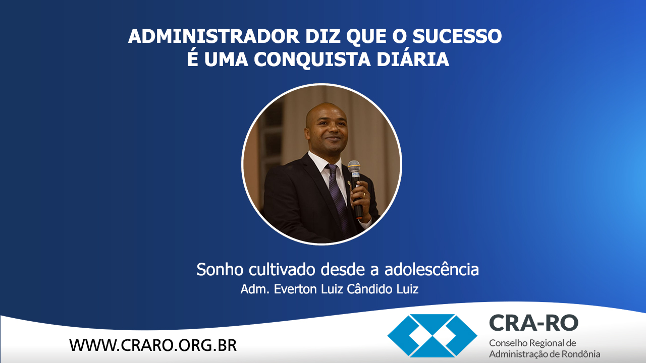 Read more about the article Administrador diz que o sucesso é uma conquista diária