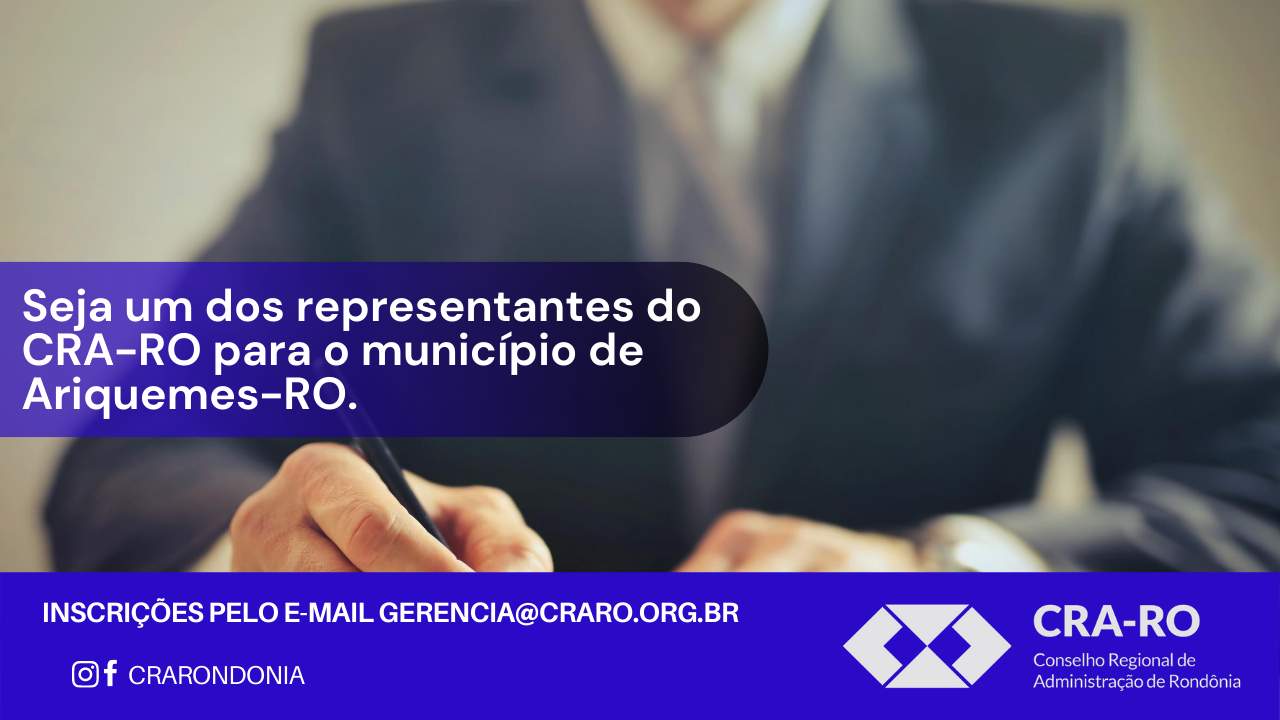 Read more about the article Seja um dos representantes do CRA-RO para o município de Ariquemes-RO