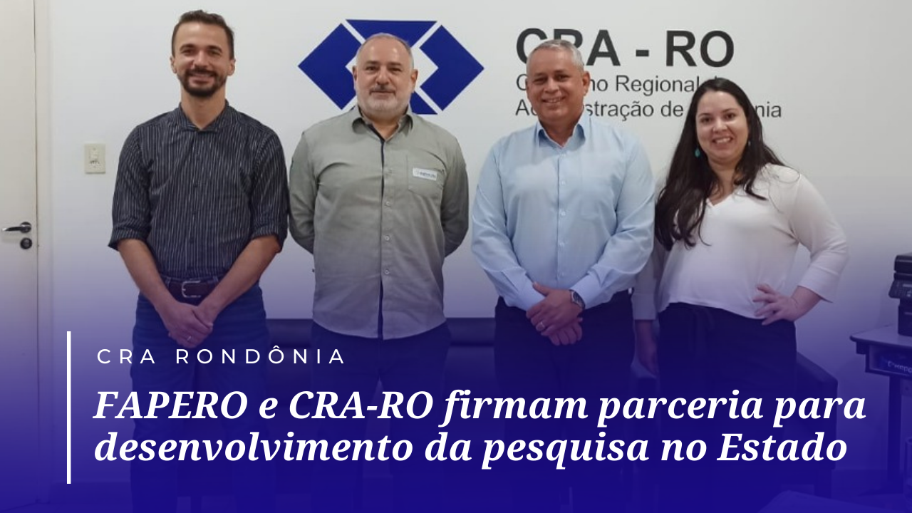 You are currently viewing FAPERO e CRA-RO firmam parceria para desenvolvimento da pesquisa no Estado