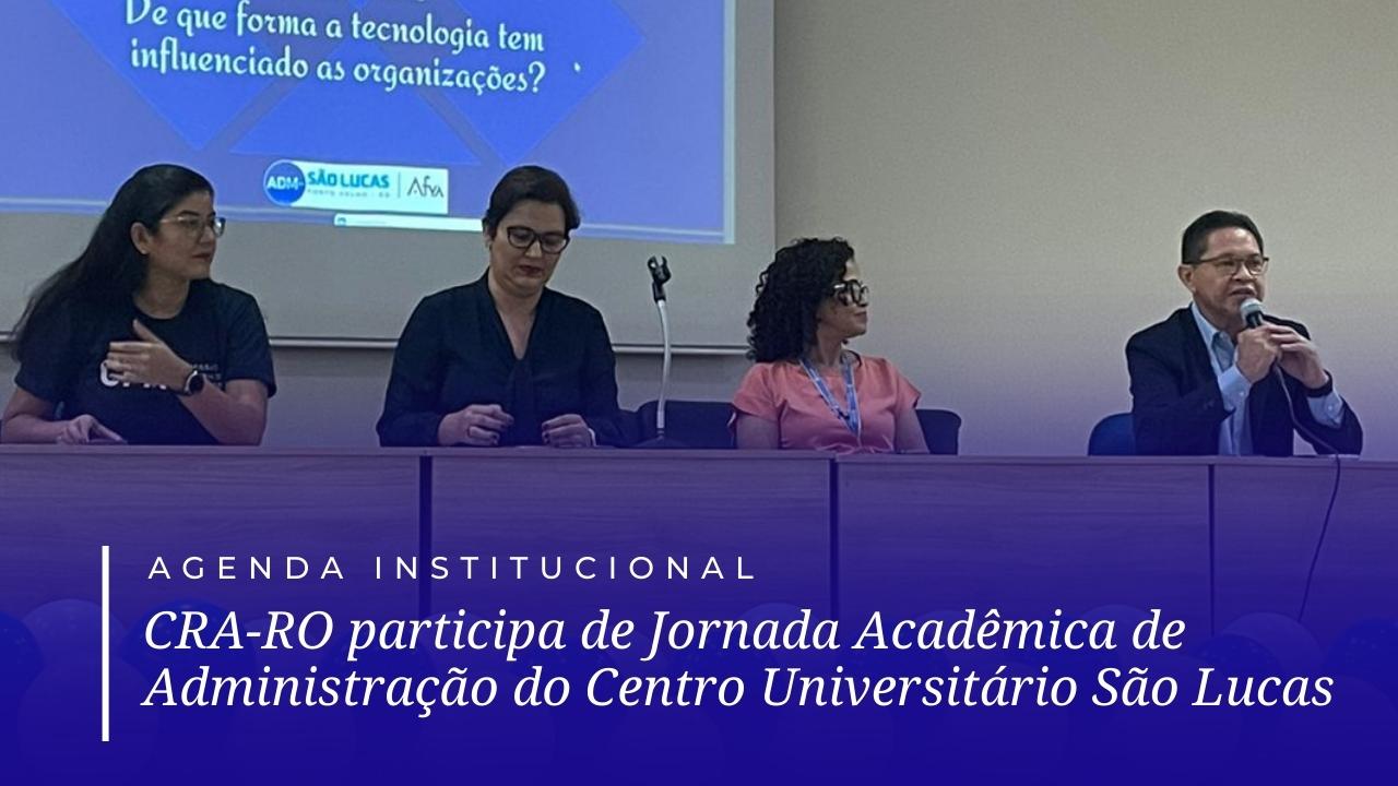 You are currently viewing CRA-RO participa de Jornada Acadêmica de Administração do Centro Universitário São Lucas