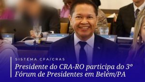 Read more about the article Presidente do CRA-RO participa do 3º Fórum de Presidentes em Belém/PA