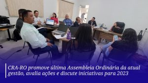 Read more about the article CRA-RO promove última Assembleia Ordinária da atual gestão, avalia ações e discute iniciativas para 2023
