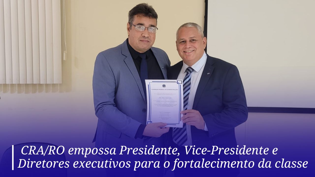 Read more about the article CRA/RO empossa Presidente, Vice-Presidente e Diretores executivos para o fortalecimento da classe