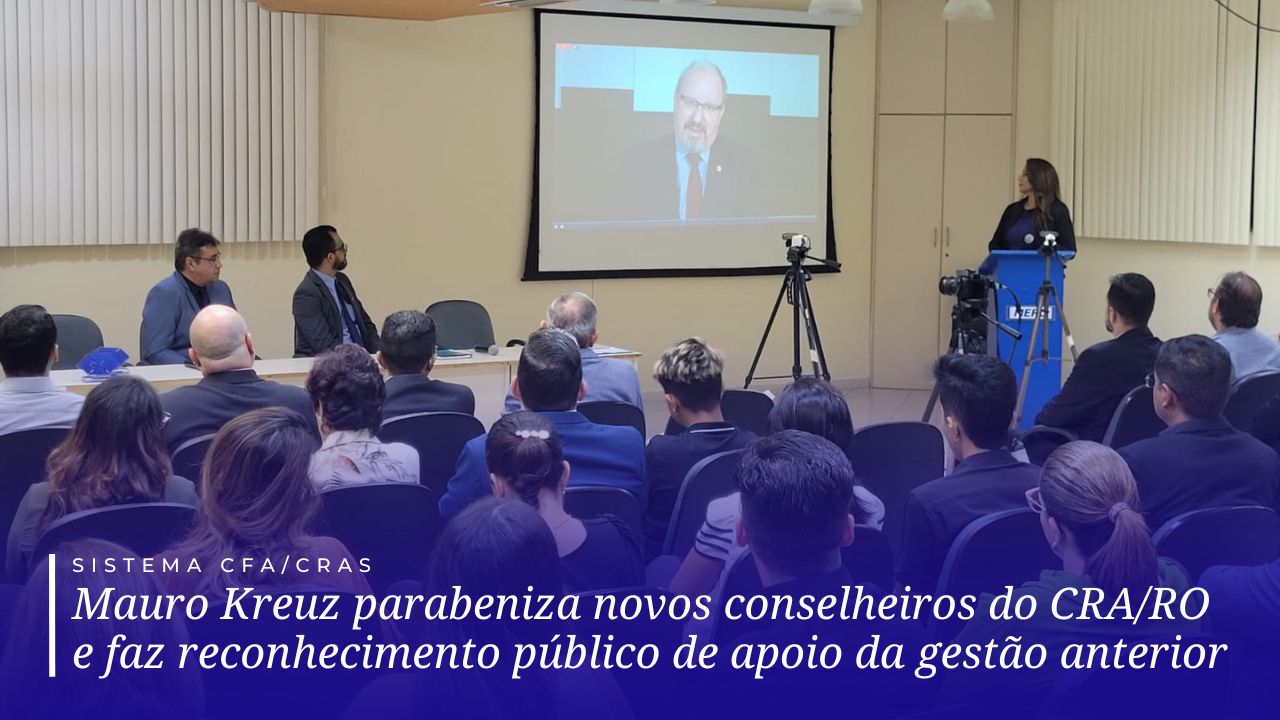 You are currently viewing CFA: Mauro Kreuz parabeniza novos conselheiros do CRA/RO e faz reconhecimento público de apoio da gestão anterior