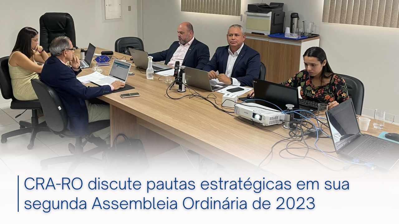 Read more about the article CRA-RO discute pautas estratégicas em sua segunda Assembleia Ordinária de 2023