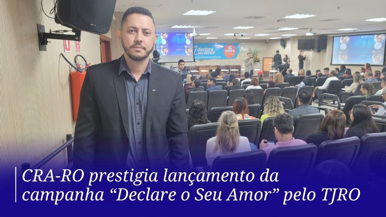 Read more about the article CRA-RO prestigia lançamento da campanha “Declare o Seu Amor” pelo TJRO