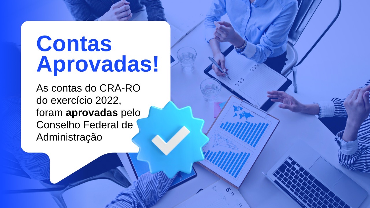 Read more about the article Contas do CRA-RO, do exercício de 2022, são aprovadas pelo Conselho Federal de Administração