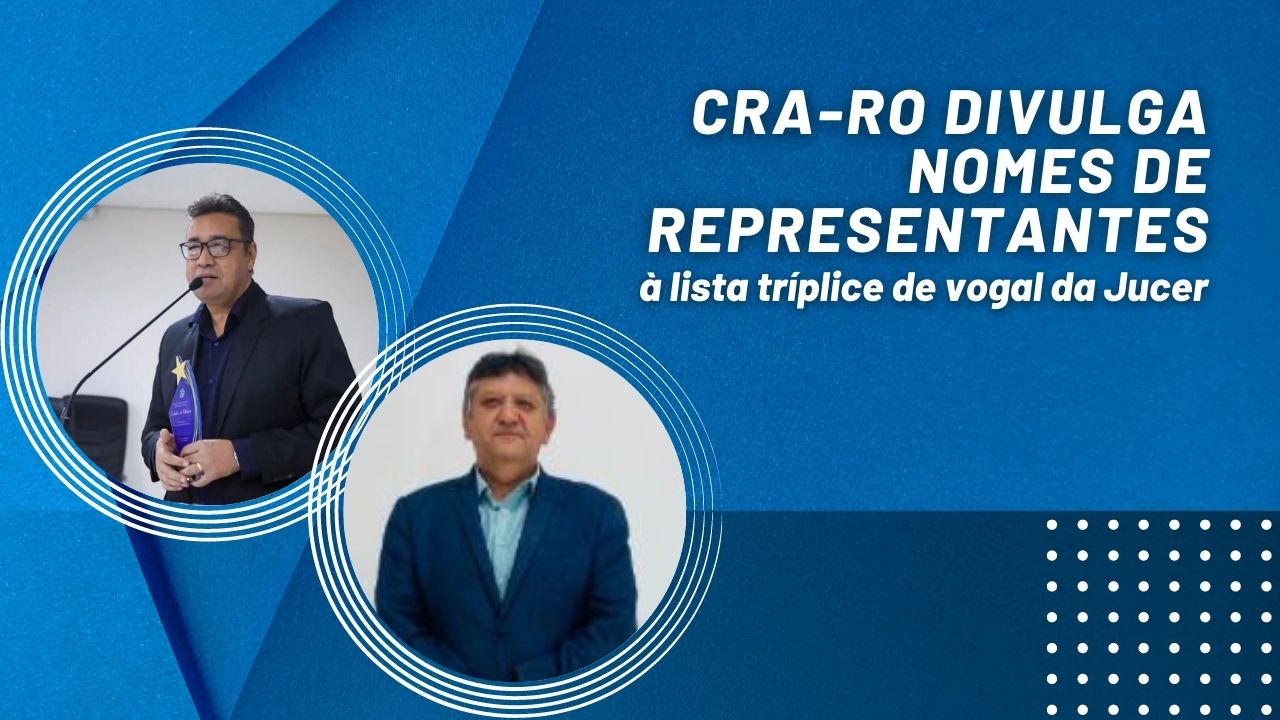 Read more about the article CRA-RO divulga nomes de representantes à lista tríplice de vogal da Jucer