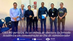 Read more about the article CRA-RO participa da cerimônia de abertura da Jornada Acadêmica em comemoração ao Dia do Administrador