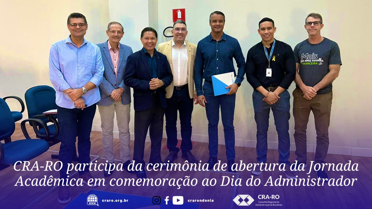 You are currently viewing CRA-RO participa da cerimônia de abertura da Jornada Acadêmica em comemoração ao Dia do Administrador