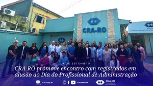 Read more about the article CRA-RO promove encontro com registrados em alusão ao Dia do Profissional de Administração