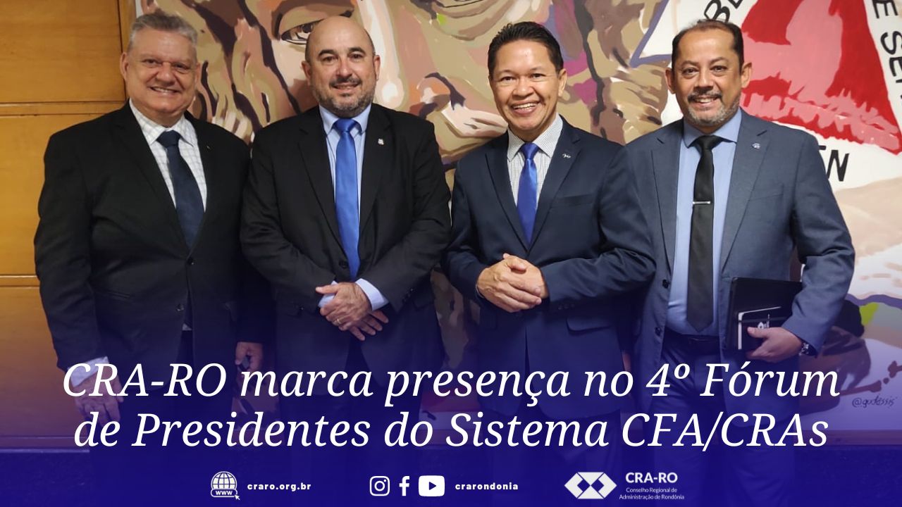 Read more about the article CRA-RO marca presença no 4º Fórum de Presidentes do Sistema CFA/CRAs