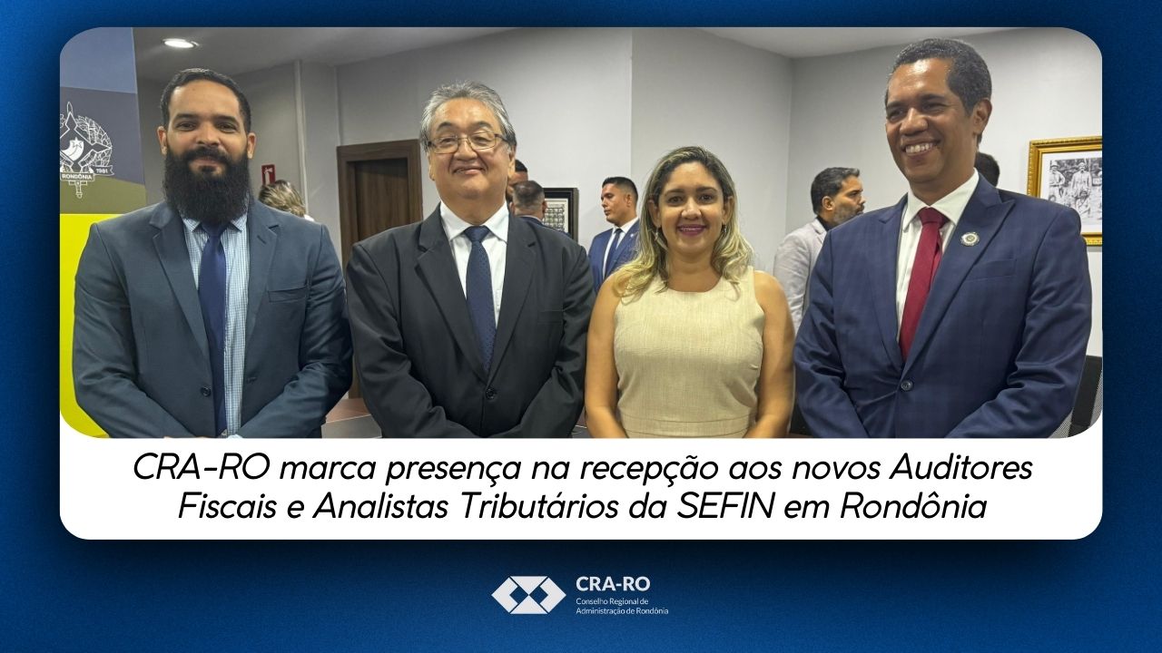 Read more about the article CRA-RO marca presença na recepção aos novos Auditores Fiscais e Analistas Tributários da SEFIN em Rondônia