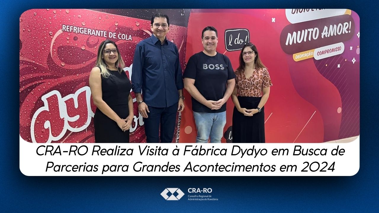 Read more about the article CRA-RO Realiza Visita à Fábrica Dydyo em Busca de Parcerias para Grandes Acontecimentos em 2024