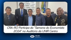 Read more about the article CRA-RO Participa da “Semana do Economista 2024” no Auditório da UNIR Centro