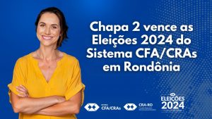 Read more about the article Chapa 2 vence as Eleições 2024 do Sistema CFA/CRAs em Rondônia