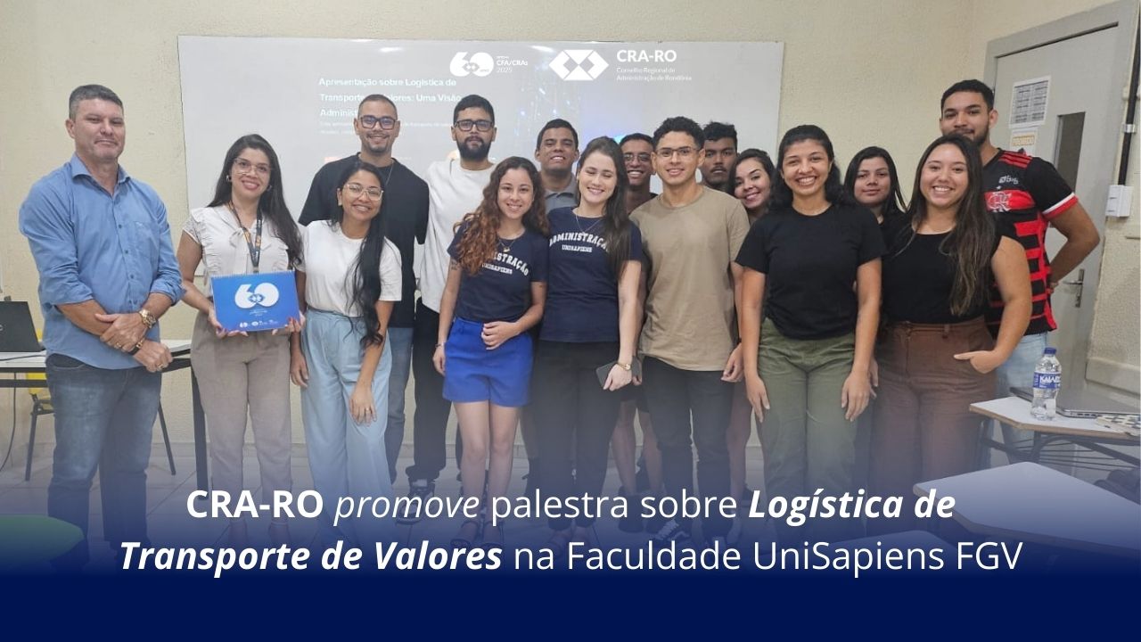 Read more about the article CRA-RO promove palestra sobre Logística de Transporte de Valores na Faculdade UniSapiens FGV