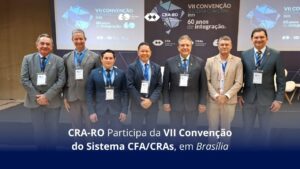 Read more about the article CRA-RO Participa da VII Convenção do Sistema CFA/CRAs, em Brasília