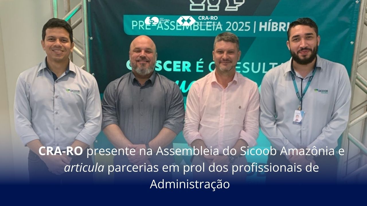 Read more about the article CRA-RO presente na Assembleia do Sicoob Amazônia e articula parcerias em prol dos profissionais de Administração