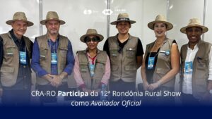 Read more about the article CRA-RO Participa da 12ª Rondônia Rural Show como Avaliador Oficial