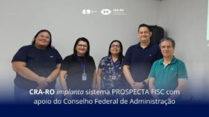 Read more about the article CRA-RO implanta sistema PROSPECTA FISC com apoio do CFA