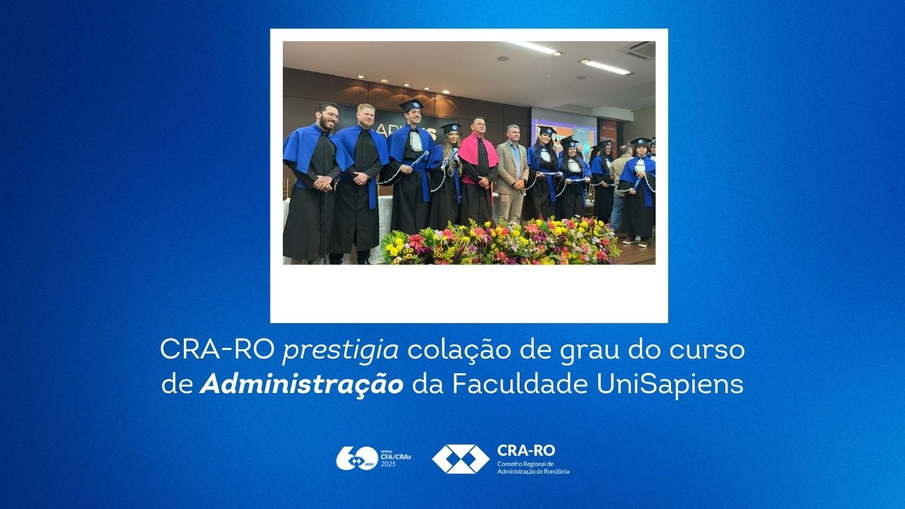 You are currently viewing CRA-RO prestigia colação de grau do curso de Administração da Faculdade UniSapiens