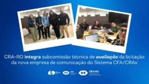 Read more about the article CRA-RO integra subcomissão técnica de avaliação da licitação da nova empresa de comunicação do Sistema CFA/CRAs