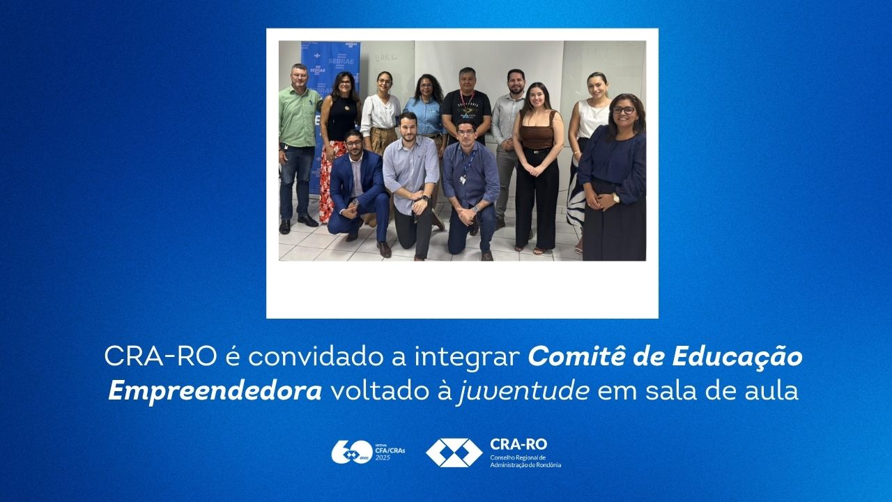 You are currently viewing CRA-RO é convidado a integrar Comitê de Educação Empreendedora voltado à juventude em sala de aula