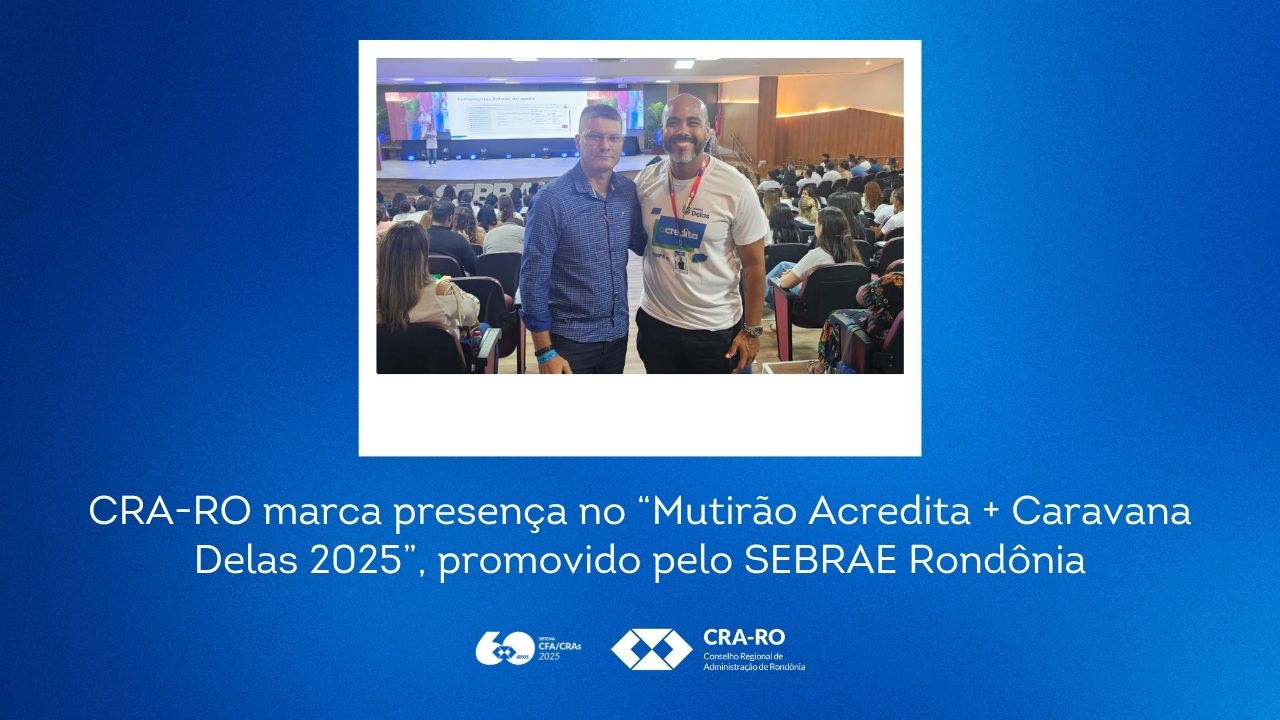 Read more about the article CRA-RO marca presença no “Mutirão Acredita + Caravana Delas 2025”, promovido pelo SEBRAE Rondônia